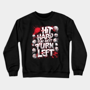 Baseball Graffiti: Hit Hard, Run Fast, Turn Left Crewneck Sweatshirt